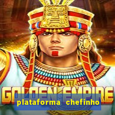 plataforma chefinho 777 bet