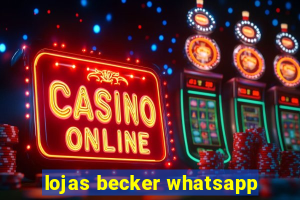 lojas becker whatsapp