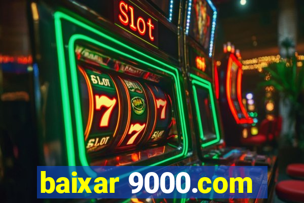 baixar 9000.com