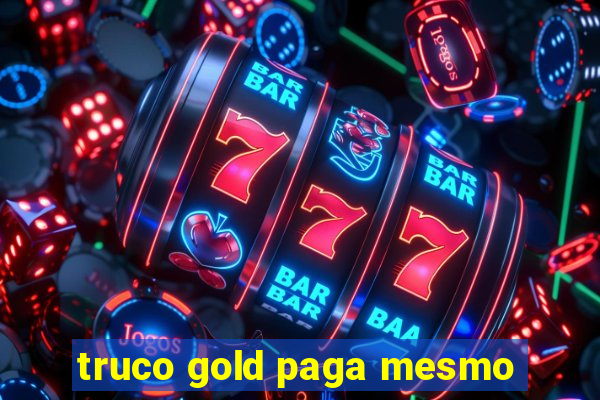 truco gold paga mesmo