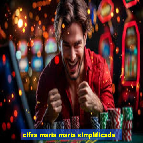 cifra maria maria simplificada