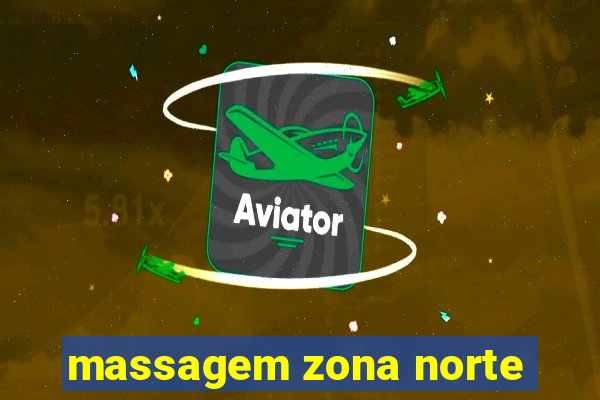 massagem zona norte