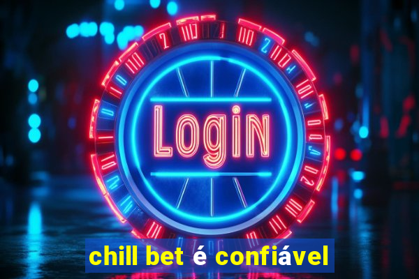 chill bet é confiável