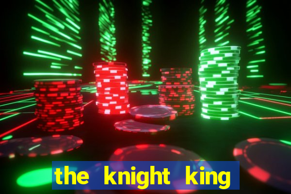 the knight king who returned with a god mangadex