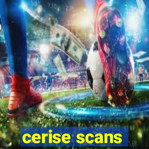 cerise scans