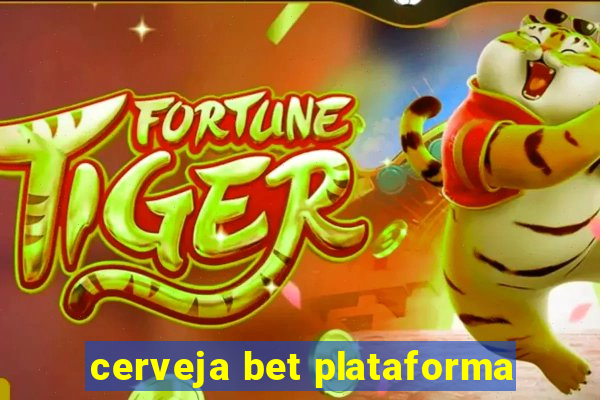 cerveja bet plataforma