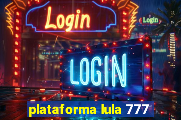 plataforma lula 777