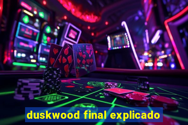 duskwood final explicado