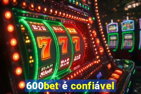 600bet é confiável