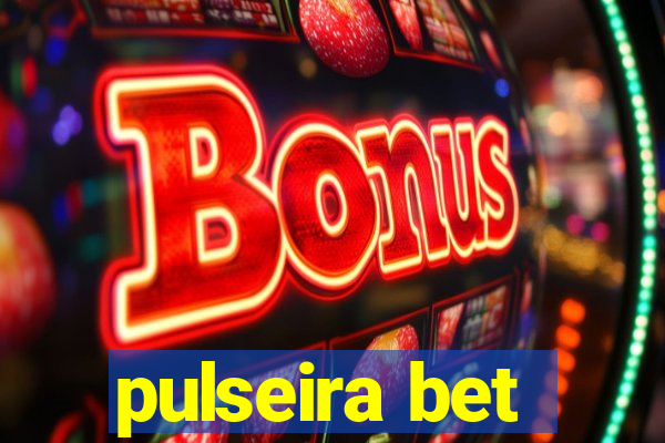 pulseira bet