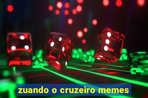 zuando o cruzeiro memes