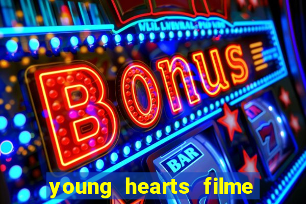 young hearts filme completo dublado