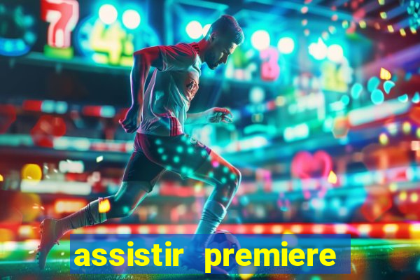 assistir premiere ao vivo gratis