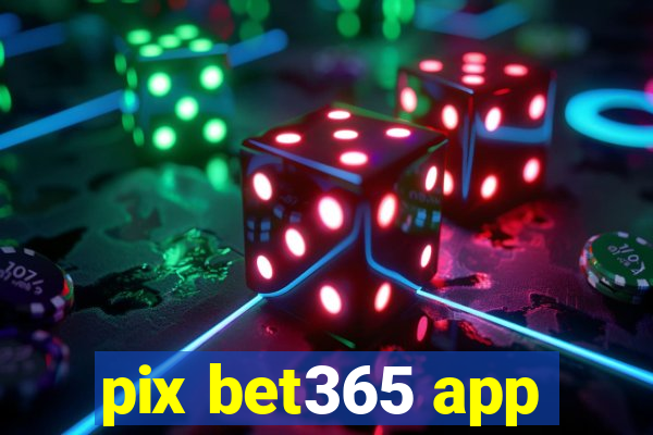 pix bet365 app