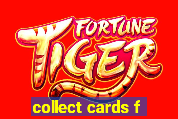 collect cards f