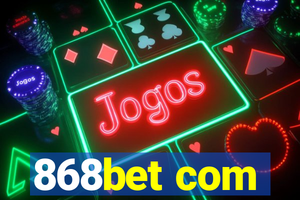 868bet com