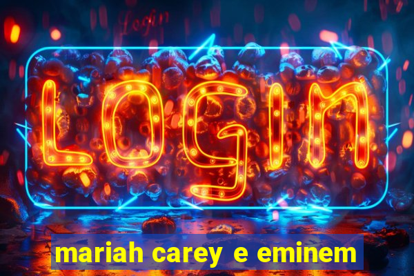 mariah carey e eminem