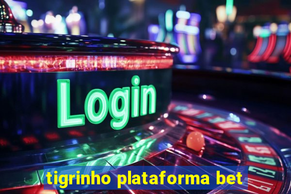 tigrinho plataforma bet