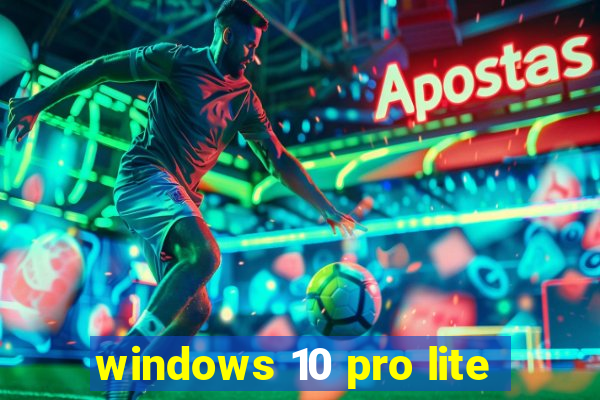 windows 10 pro lite