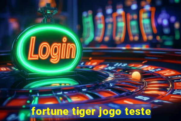 fortune tiger jogo teste