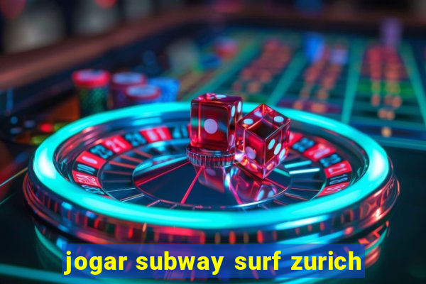 jogar subway surf zurich