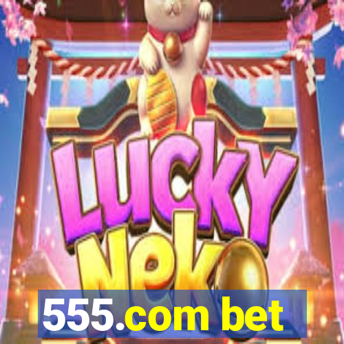 555.com bet