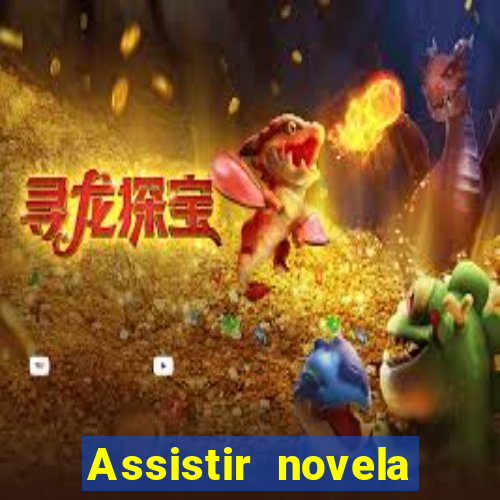 Assistir novela Alma gêmea online grátis