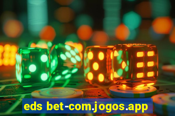 eds bet-com.jogos.app