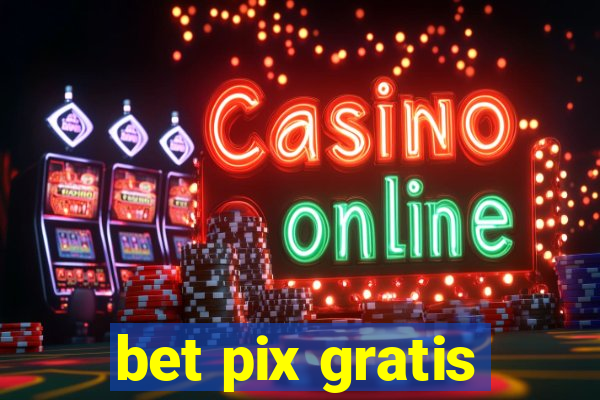 bet pix gratis