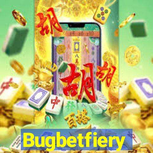 Bugbetfiery