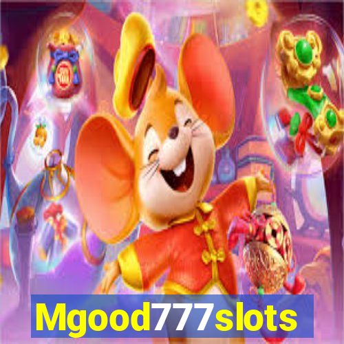 Mgood777slots