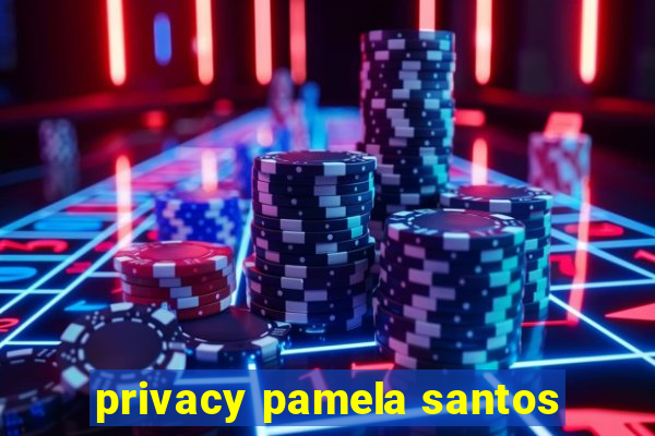 privacy pamela santos