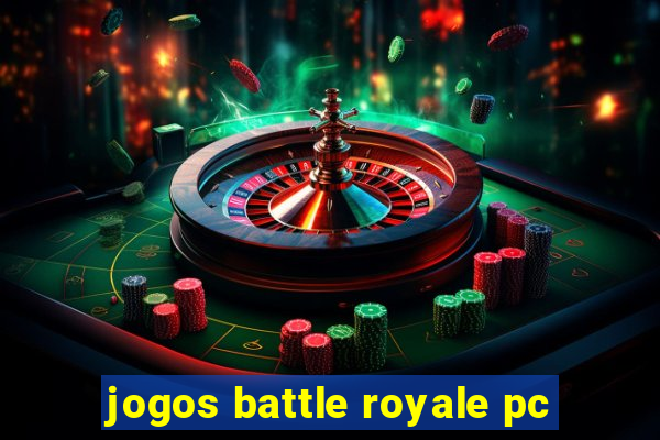 jogos battle royale pc