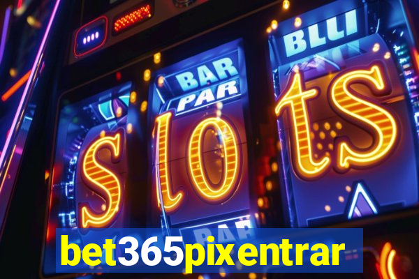 bet365pixentrar