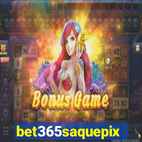 bet365saquepix