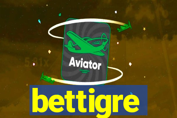 bettigre