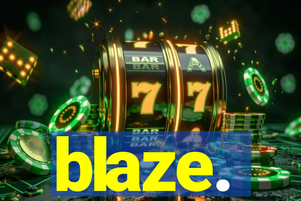 blaze.