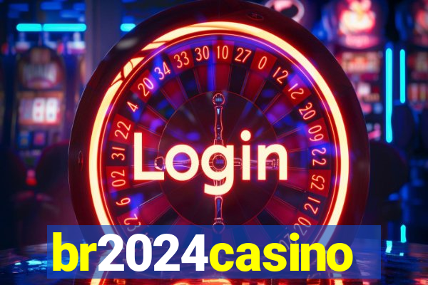 br2024casino