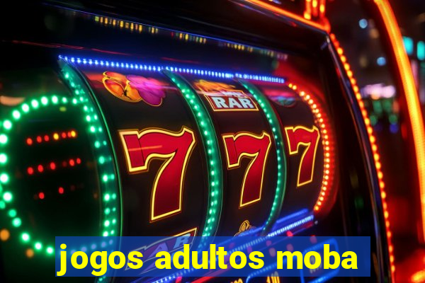 jogos adultos moba