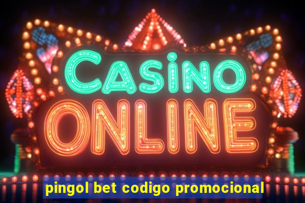 pingol bet codigo promocional