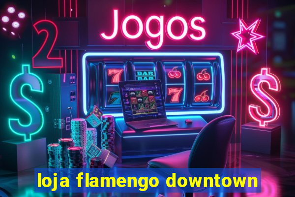 loja flamengo downtown