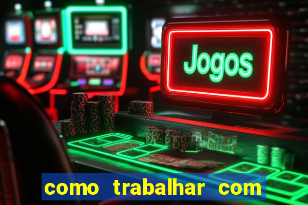 como trabalhar com jogos de aposta