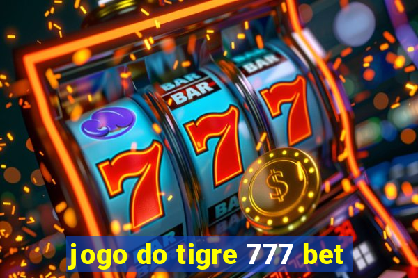 jogo do tigre 777 bet