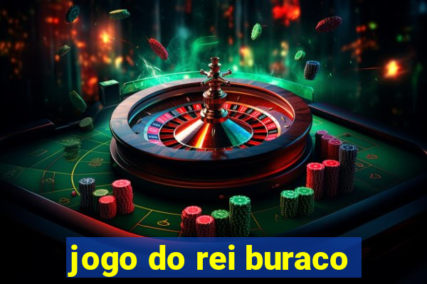 jogo do rei buraco