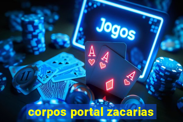 corpos portal zacarias