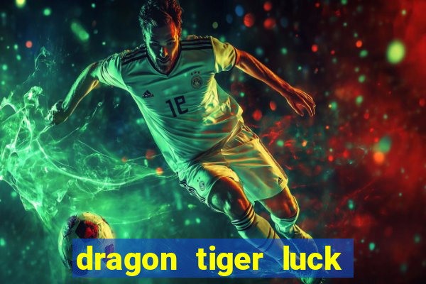 dragon tiger luck demo dinheiro infinito