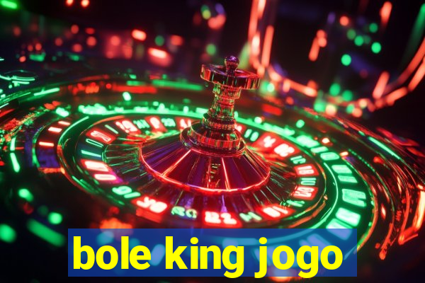 bole king jogo