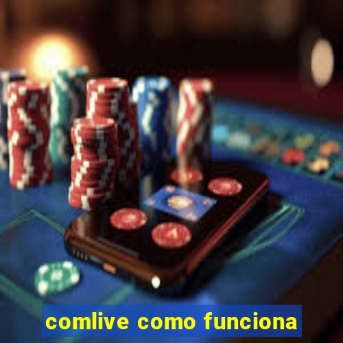 comlive como funciona