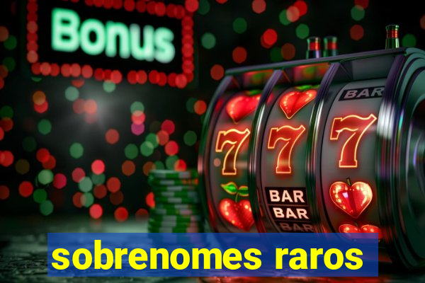 sobrenomes raros