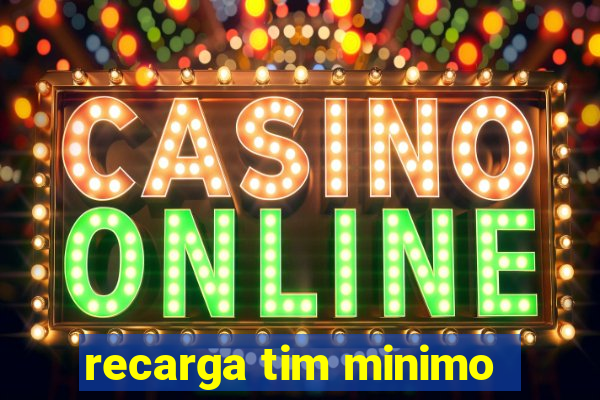 recarga tim minimo